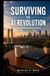 SURVIVING THE AI REVOLUTION: What Artificial Intelligence Means for Your Career, Money, and Future