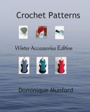 Crochet Patterns: Winter Accessories Edition