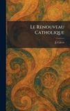 Le Hutson Street Press Le Renouveau Catholique Hardcover