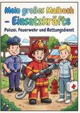 Mein großes Malbuch Einsatzkräfte: Polizei, Feuerwehr und Rettungsdienst