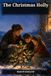 The Christmas Holly: Stories of Family, Faith, Hardship, and Hope at Christmastime