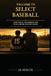 Welcome Select Baseball: Welcome to Select Baseball: Everything I Wish Someone Had Told Us Before Our First Season