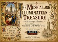 The Renaissance Bruges: Restored Chansonnier of Zeghere Van Male (1542), Sacred Music, Secular Songs, Illuminated Manuscript – Part II COUNTER TENOR