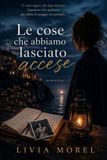 LE Libri GmbH Le Cose Che Abbiamo Lasciato Accese Paperback