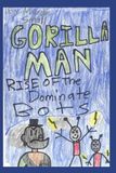 Gorilla Man: Rise of the Dominate Bots