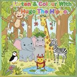 Listen Hugo The Hippo Listen & Colour