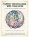 FANTASY COLORING BOOK WITH COLOR GUIDE: A Fairy Girl and Her Magical Creature Friend