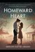 Homeward Heart: A Journey of Love, Loyalty, and the Quiet Joy of Returning