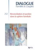 Dialogue 252 - Réconciliation et pardon dans la sphère familiale