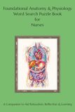 Foundational Anatomy & Physiology Word Search Puzzle Book for Nurses