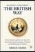 RAISING CHILDREN THE BRITISH WAY: What British Families Can Teach Us About Raising Independent, Resilient, and Well-Rounded Children