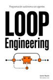 Loop Engineering: Programación autónoma con agentes