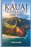 Kauai Travel Guide 2026–2027