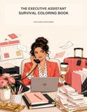 The Executive Assistant Survival Guide Coloring Book: Calendars, Cancellations & Controlled Chaos