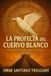 LA PROFECIA DEL CUERVO BLANCO