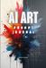 AI ART PROMPT JOURNAL: A Structured Logbook for Digital Artists and Prompt Engineers