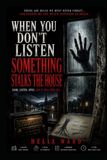 When You Don’t Listen: Something Stalks the House