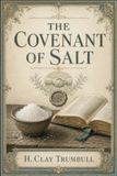 The Covenant of Salt: The Ancient Meaning of Sacred Promises, Ritual Bonds, and the Symbolism of Salt