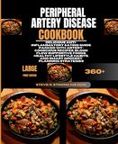 Peripheral Artery Disease Cookbook: Delicious Anti-Inflammatory Eating Guide Packed With Artery-Conscious Recipes, Blood Flow Supportive Foods, ... Habits, and Smart Grocery Planning Strategies