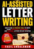 AI-ASSISTED Independently Published AI-ASSISTED LETTER WRITING