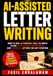 AI-ASSISTED Independently Published AI-ASSISTED LETTER WRITING