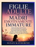 FIGLIE Libri GmbH Figlie Adulte Di Madri Emotivamente Immature Paperback