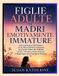 FIGLIE Libri GmbH Figlie Adulte Di Madri Emotivamente Immature Paperback