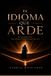 EL IDIOMA QUE ARDE