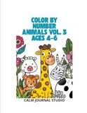 Color by Number Animals Vol. 3 for Kids Ages 4–6: Fun and Easy Animal Color by Number Book