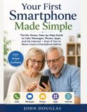 Your Smartphone Made Simple Series for Seniors and Beginners- Your First Smartphone Made Simple