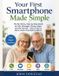 Your Smartphone Made Simple Series for Seniors and Beginners- Your First Smartphone Made Simple