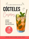 Cócteles Icecat Cócteles Caseros: 50 recetas con y sin alcohol, +10 fáciles y rápidas, afrutadas, deliciosas y refrescantes para preparar en casa