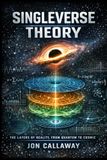Singleverse Theory: The Multi‑Layer Singleverse
