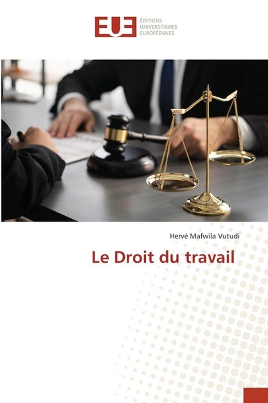 Le Editions Universitaires Europeennes Le Droit du travail Paperback