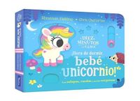 Diez minutos y a la cama - ¡Hora de dormir, bebé unicornio!