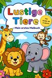 Lustige Tiere: Mein erstes Malbuch für Kinder ab 3 Jahren