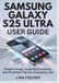 SAMSUNG GALAXY S25 ULTRA USER GUIDE