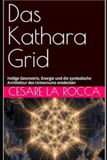 Das Kathara Grid: Heilige Geometrie, Energie und die symbolische Architektur des Universums entdecken