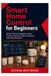 Smart Libri GmbH Smart Home Control for Beginners: Master Device Integration Using Sensors, Switches, Zigbee Networks, and Home Assistant