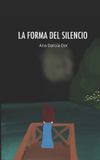 La Independently Published La forma del silencio Paperback