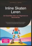 Inline Skaten Leren: De Essentiële Gids voor Beginners en Gevorderden