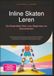 Inline Skaten Leren: De Essentiële Gids voor Beginners en Gevorderden