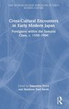 Cross-Cultural Routledge New Interdisciplinary Approaches to Early Modern Culture- Cross-Cultural Encounters in Early Modern Japan