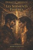 Les Saga - Dynastie Ardente - Les Serments Fissurés