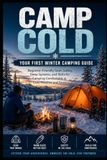 Camp Cold: Your First Winter Camping Guide