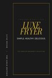 LUXE FRYER The Gold Edition: The Complete Beginner’s Collection
