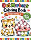 Dot Markers Coloring Book for Toddlers 1-3: Super Cute Animals, Yummy Treats, Magical Friends and More to Color with Big Easy Dots