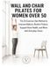 WALL AND CHAIR PILATES FOR WOMEN OVER 50: The 20-Exercise Vale Method to Improve Balance, Restore Posture, Support Bone Health, and Move with Everyday Grace