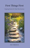First Things First: Stepping Stones for Your New Journey