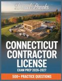 Connecticut Connecticut Contractor License Exam Prep 2026-2027: In-Depth Material Review with Practice Question Set, Complete Answer Keys, and Solutions